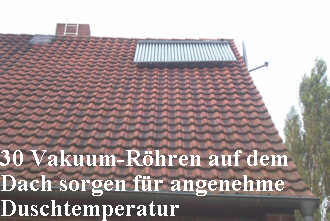 30 Vakuum-Rhren auf dem 
Dach sorgen fr angenehme 
Duschtemperatur